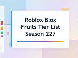 Roblox Blox Fruits Tier List: Season 227
