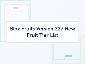 Latest Blox Fruits Tier List in Version 227