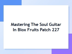 Master Soul Guitar in Blox Fruits: Patch 227 Update