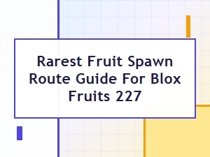 The Best Route for Blox Fruits' Rarest Fruits