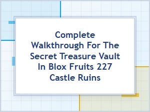 Blox Fruits Secret Treasure Vault Walkthrough